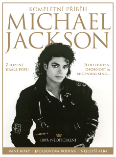 Michael Jackson - kompletní příběh